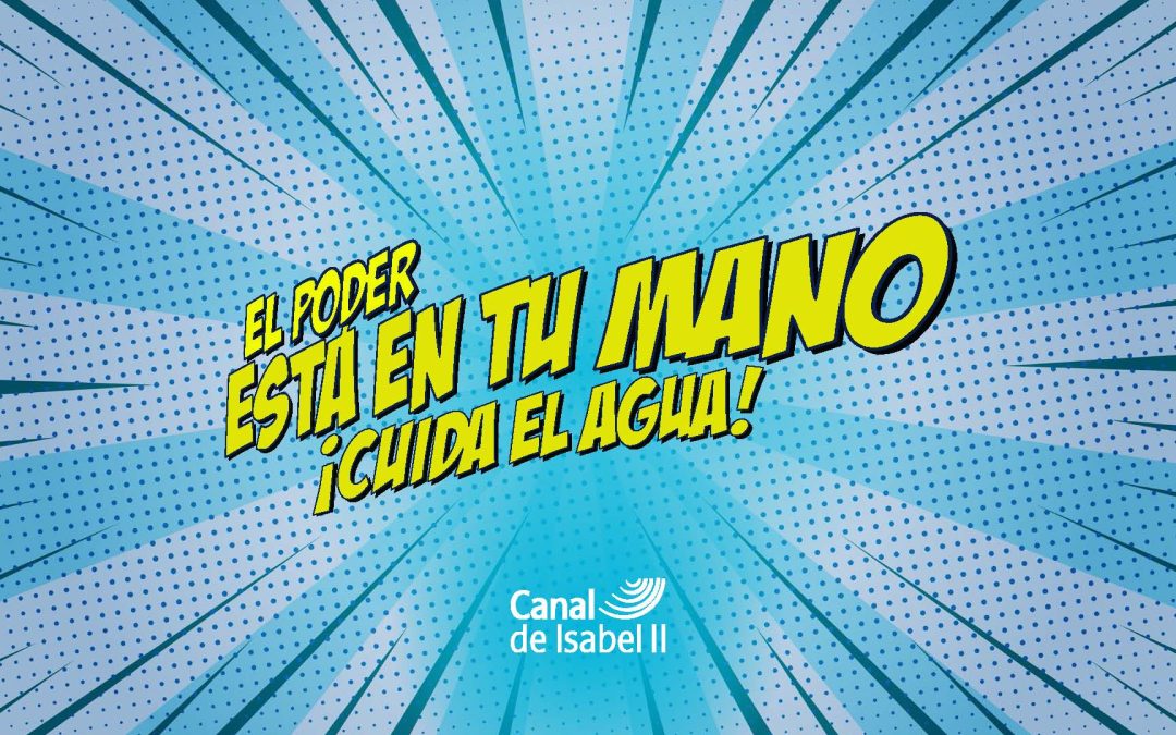 «El Poder está en tu mano ¡Cuida el Agua!»