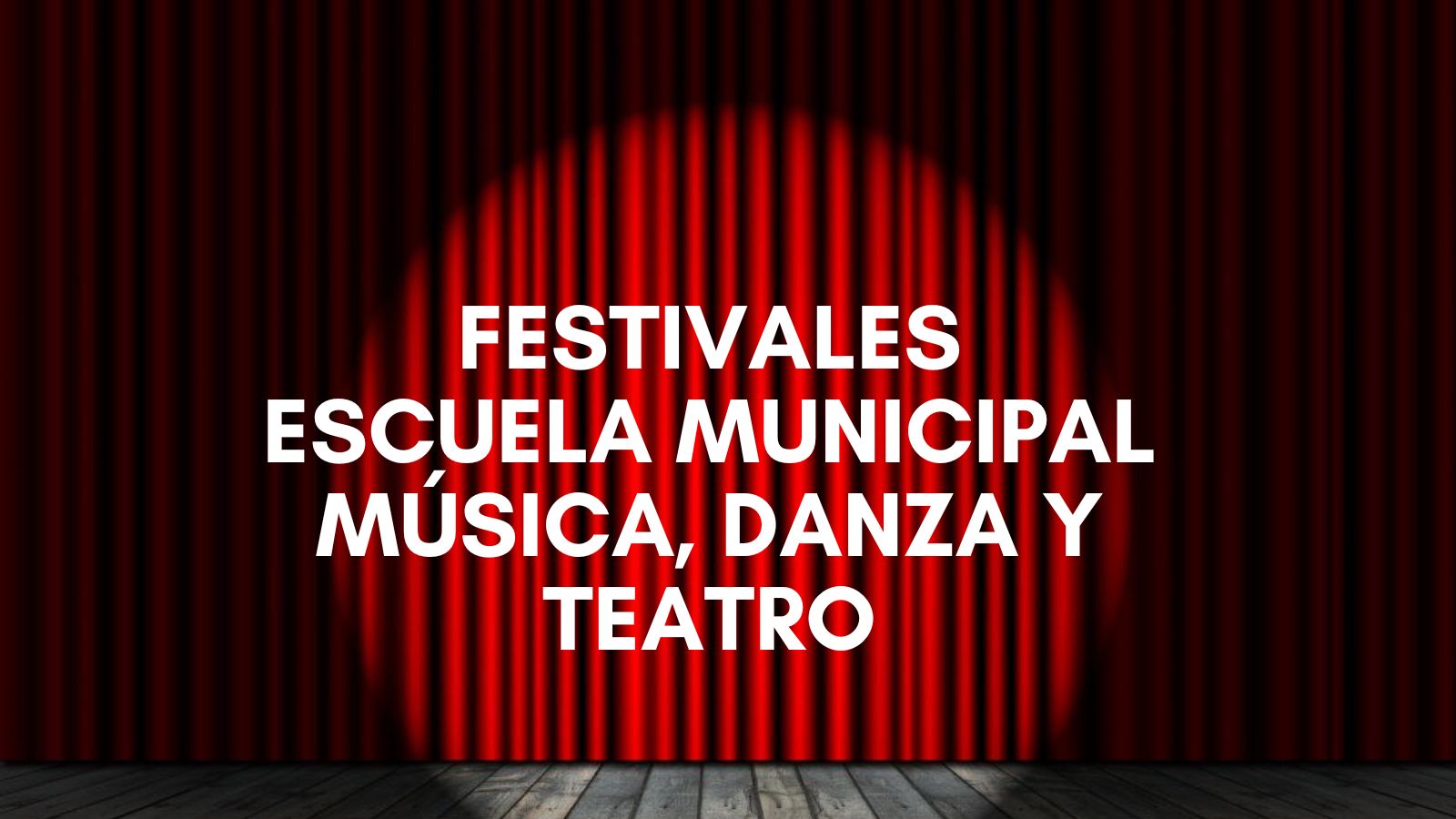 Festivales Escuela Municipal Música, Danza y Teatro