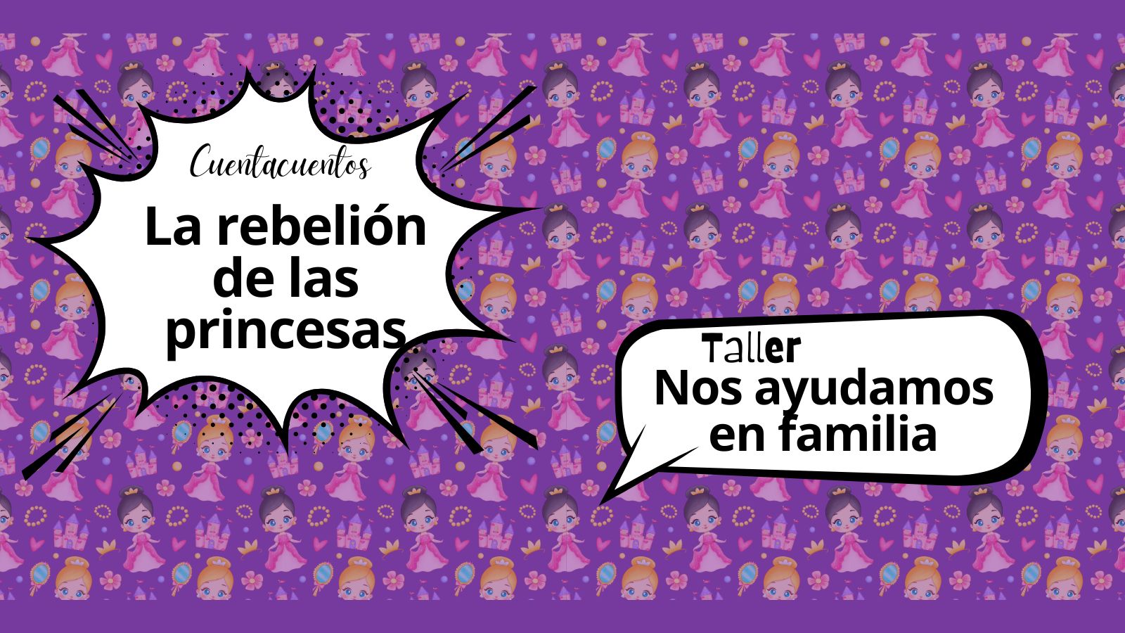 Cuentacuentos “La rebelión de las princesas” y taller en familia “Nos ayudamos en familia”