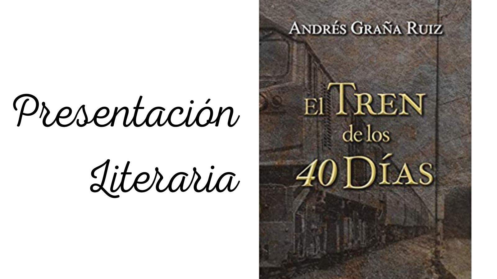 Encuentro con Autores. "El tren de los 40 días" de Andrés Graña