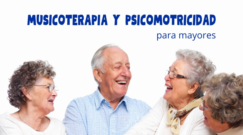 Musicoterapia y psicomotricidad para mayores